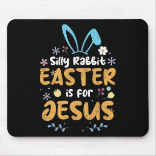 Silly Rabbit Easter Is For Jesus Christian Easter Mouse Mat