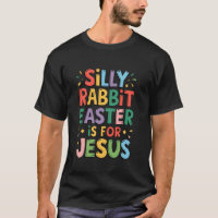 Silly Rabbit Easter Is For Jesus Christian Easter
