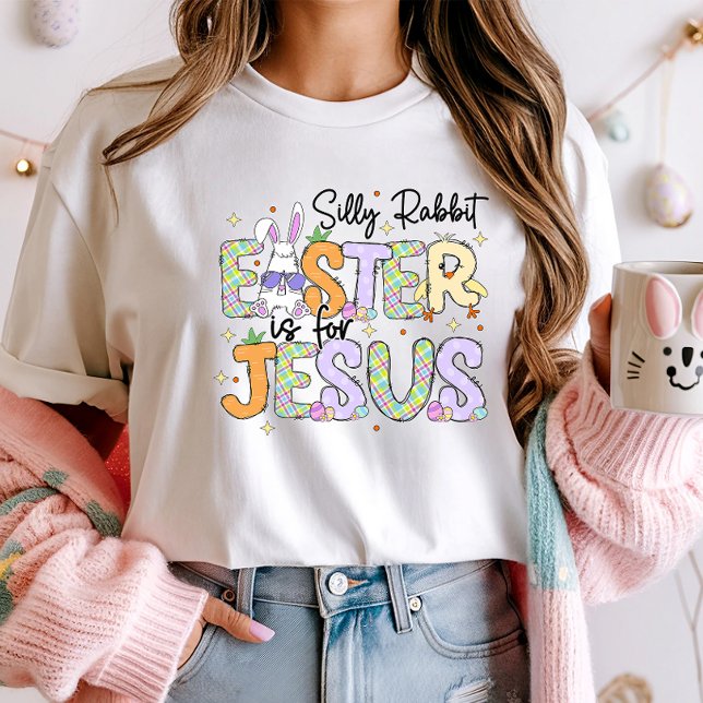 Silly Rabbit Easter is for Jesus; Christian Easter T-Shirt (Creator Uploaded)