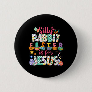 Silly Rabbit Easter Is For Jesus Christian Faith  6 Cm Round Badge