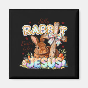 Silly Rabbit Easter is for Jesus Christian Family Magnet