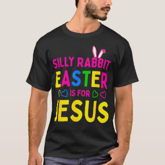 Silly Rabbit Easter Is For Jesus Christian Kids Bo T-Shirt
