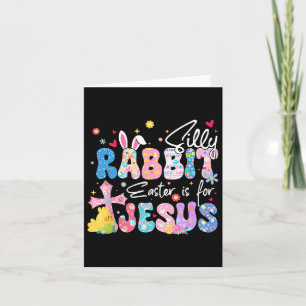 Silly Rabbit Easter Is For Jesus Christian Religio Card