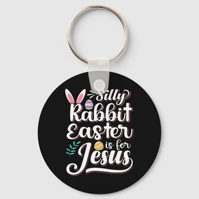 Silly Rabbit Easter Is For Jesus Christian Religio Key Ring (Front)