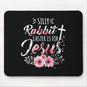 Silly Rabbit Easter Is For Jesus Christian Religio Mouse Mat