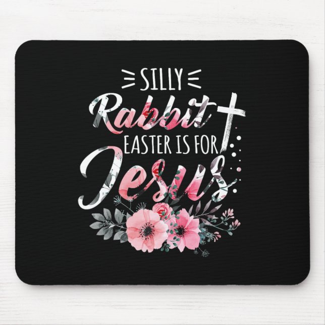 Silly Rabbit Easter Is For Jesus Christian Religio Mouse Mat (Front)