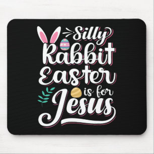 Silly Rabbit Easter Is For Jesus Christian Religio Mouse Mat