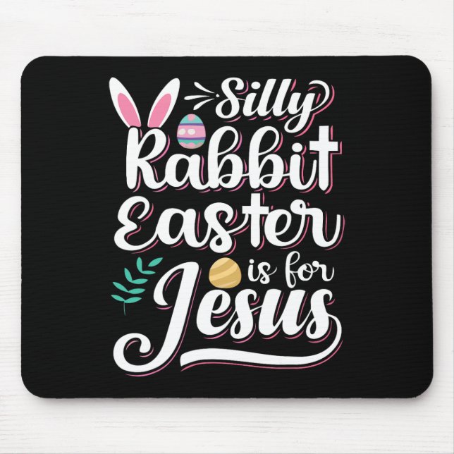 Silly Rabbit Easter Is For Jesus Christian Religio Mouse Mat (Front)