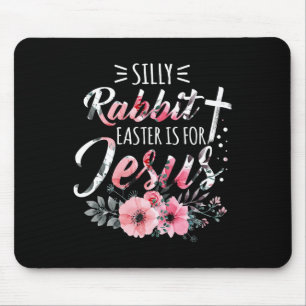 Silly Rabbit Easter Is For Jesus Christian Religio Mouse Mat