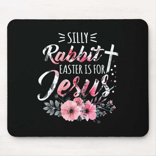 Silly Rabbit Easter Is For Jesus Christian Religio Mouse Mat (Front)