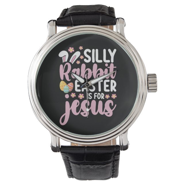 Silly Rabbit Easter Is For Jesus Christian Watch (Front)