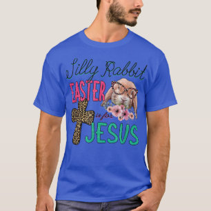 Silly Rabbit Easter Is for Jesus Christians Bunny  T-Shirt
