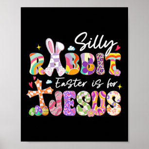 Silly Rabbit Easter Is For Jesus Christians Toddle Poster