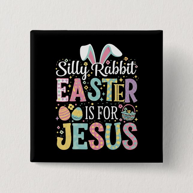 Silly Rabbit Easter Is For Jesus Cute Bunny 15 Cm Square Badge (Front)