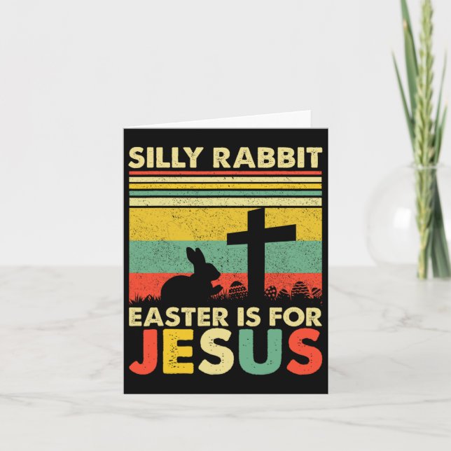 Silly Rabbit Easter Is For Jesus Cute Bunny Christ Card (Front)