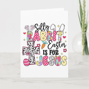 Silly Rabbit Easter Is For Jesus Cute Bunny Christ Card