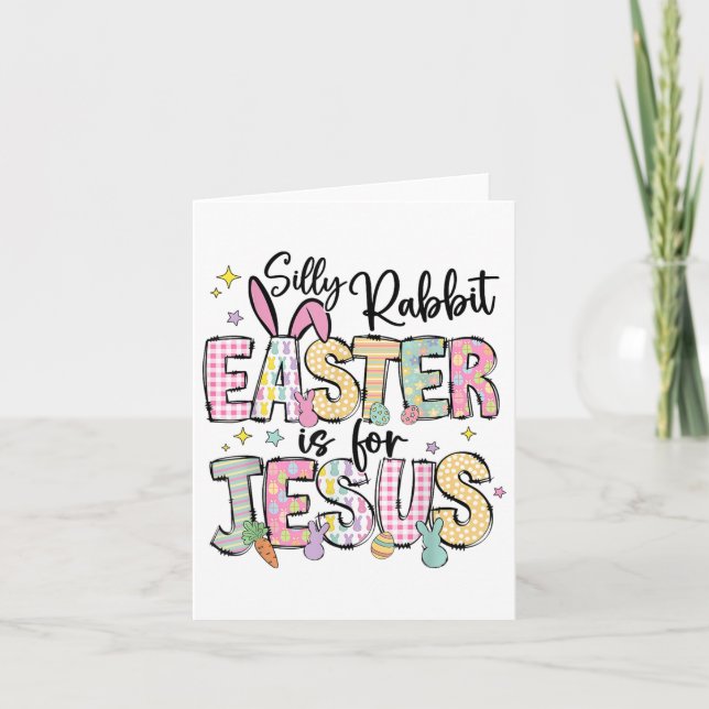 Silly Rabbit Easter Is For Jesus Cute Bunny Christ Card (Front)