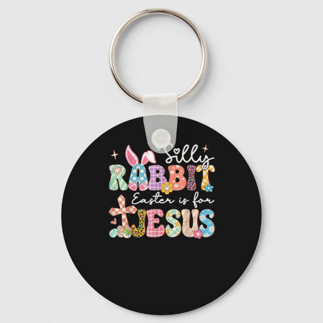 Silly Rabbit Easter Is For Jesus Cute Bunny Christ Key Ring (Front)