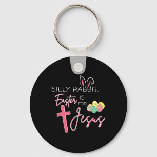Silly Rabbit Easter Is For Jesus Cute Bunny Christ Key Ring
