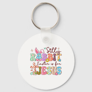 Silly Rabbit Easter Is For Jesus Cute Bunny Christ Key Ring