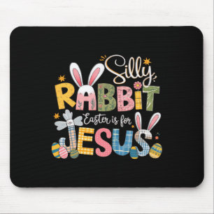 Silly Rabbit Easter Is For Jesus Cute Bunny Christ Mouse Mat