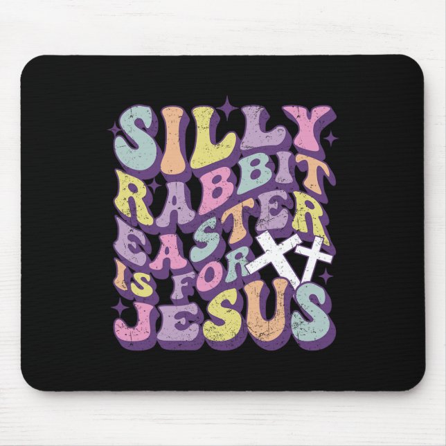 Silly Rabbit Easter Is For Jesus Cute Bunny Christ Mouse Mat (Front)