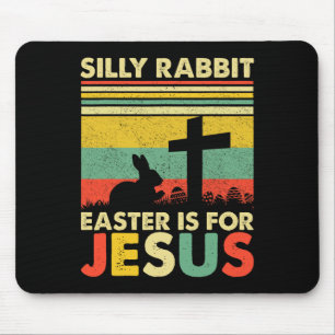 Silly Rabbit Easter Is For Jesus Cute Bunny Christ Mouse Mat
