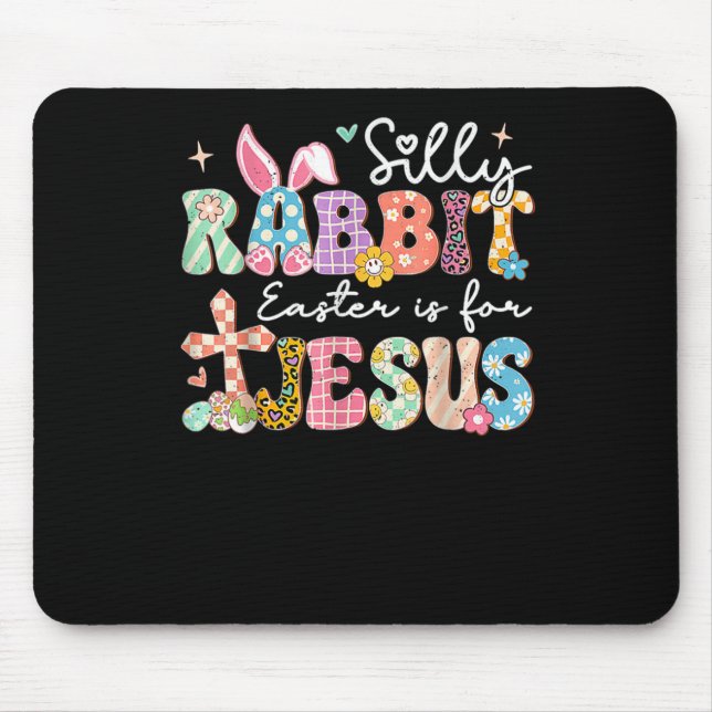 Silly Rabbit Easter Is For Jesus Cute Bunny Christ Mouse Mat (Front)