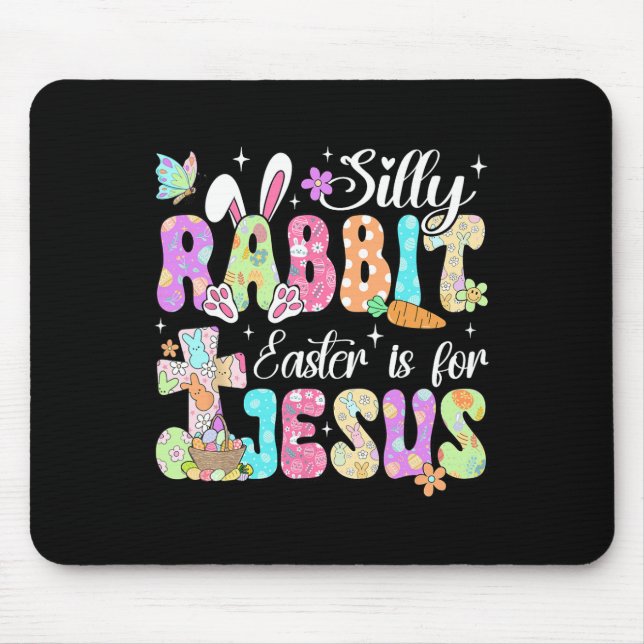 Silly Rabbit Easter Is For Jesus Cute Bunny Christ Mouse Mat (Front)