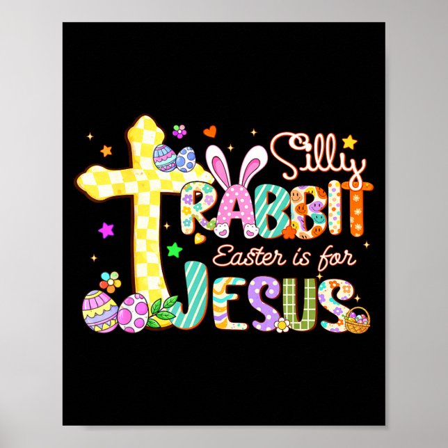 Silly Rabbit Easter Is For Jesus Cute Bunny Christ Poster (Front)