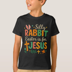 Silly Rabbit Easter Is For Jesus Cute Bunny Christ T-Shirt