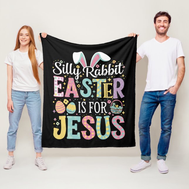 Silly Rabbit Easter Is For Jesus Cute Bunny Fleece Blanket (In Situ)