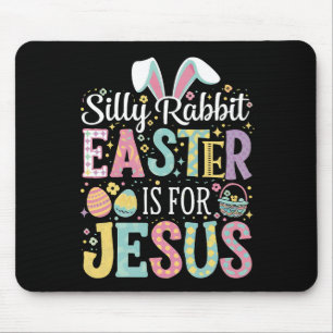 Silly Rabbit Easter Is For Jesus Cute Bunny Mouse Mat