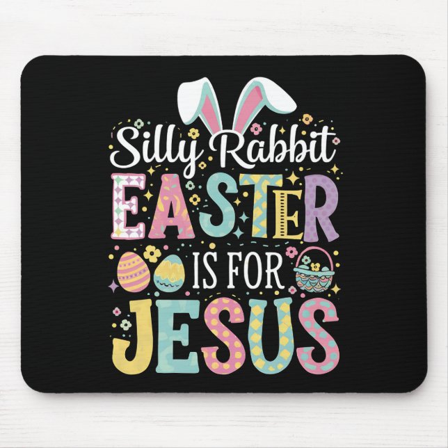 Silly Rabbit Easter Is For Jesus Cute Bunny Mouse Mat (Front)