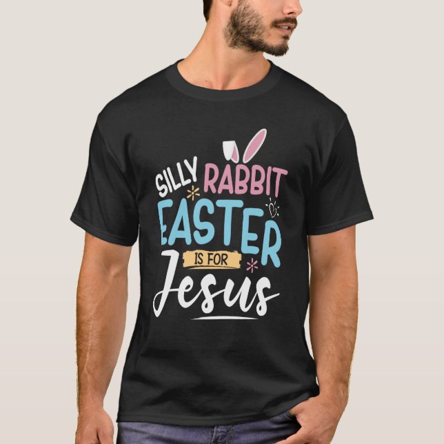 Silly Rabbit Easter Is For Jesus Easter Day Kids T-Shirt (Front)