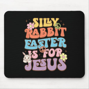 Silly Rabbit Easter Is For Jesus Easter Day  Mouse Mat