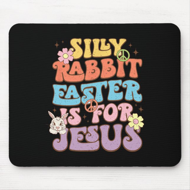 Silly Rabbit Easter Is For Jesus Easter Day  Mouse Mat (Front)