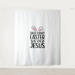 Silly Rabbit Easter Is For Jesus Easter Day Tapestry