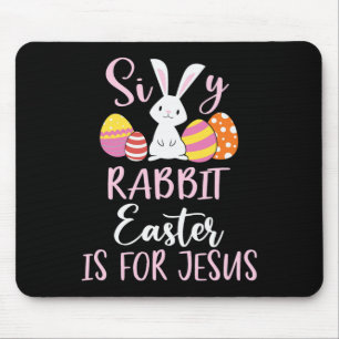 Silly Rabbit Easter Is For Jesus Eggs Mouse Mat
