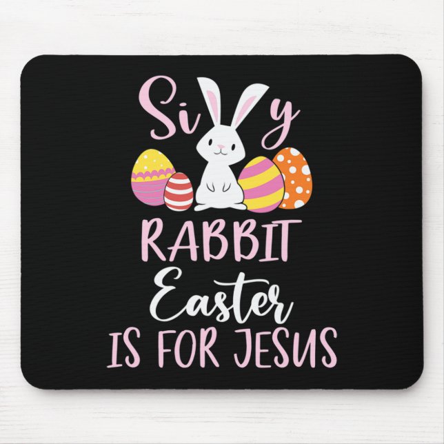 Silly Rabbit Easter Is For Jesus Eggs  Mouse Mat (Front)