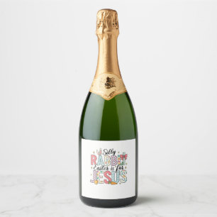 Silly Rabbit Easter Is For Jesus God Bunny Christi Sparkling Wine Label