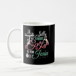 Silly Rabbit Easter Is For Jesus Happy Easter Men Coffee Mug