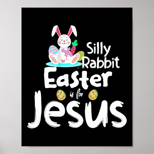 Silly Rabbit Easter Is For Jesus Kids Boys Girls Poster (Front)