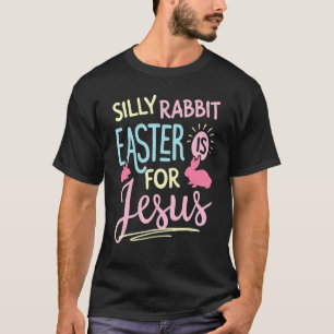 Silly Rabbit Easter Is For Jesus Kids Boys Girls T-Shirt