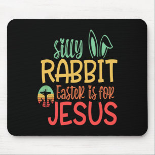 Silly Rabbit Easter Is For Jesus Mouse Mat
