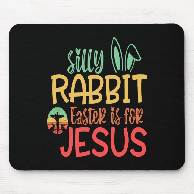 Silly Rabbit Easter Is For Jesus  Mouse Mat (Front)