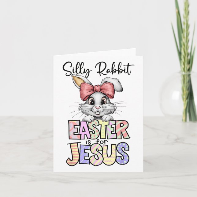 Silly Rabbit Easter Is For Jesus Religious Christi Card (Front)
