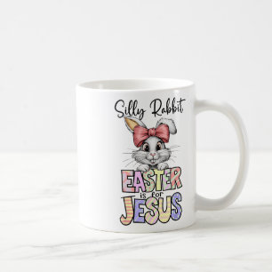 Silly Rabbit Easter Is For Jesus Religious Christi Coffee Mug