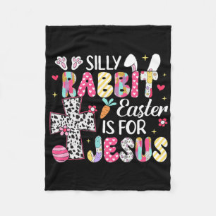 Silly Rabbit Easter Is For Jesus Religious Christi Fleece Blanket