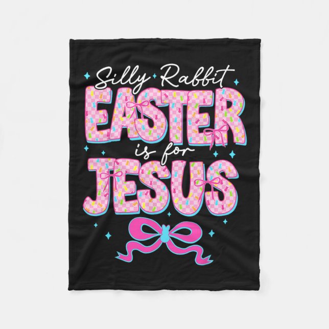 Silly Rabbit Easter Is For Jesus Religious Christi Fleece Blanket (Front)